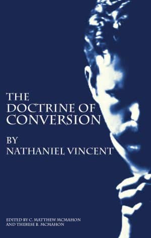 The Doctrine of Conversion - by Nathaniel Vincent (1639-1697)
