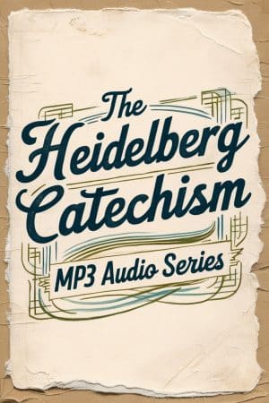 The Heidelberg Catechism MP3 Audio Series
