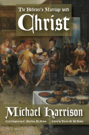 The Believer's Marriage with Christ - by Michael Harrison (1640-1729)