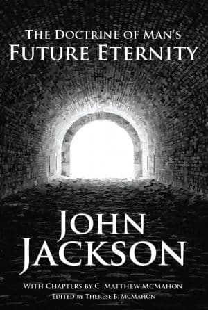 The Doctrine of Man's Future Eternity - by John Jackson (1600-1648)