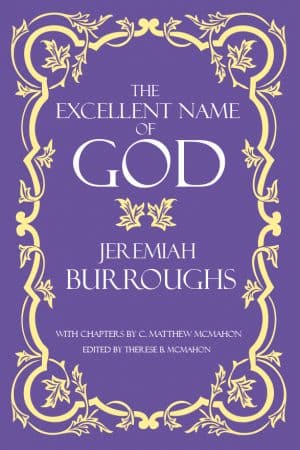 The Excellent Name of God by Jeremiah Burroughs (1599-1646)