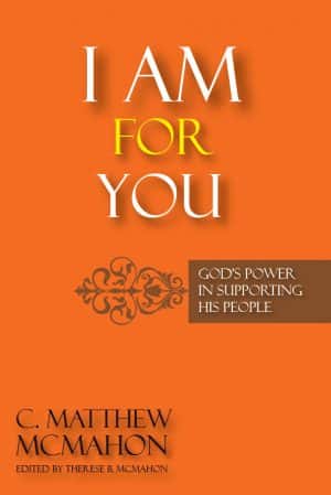 I Am for You: God's Power in Supporting His People - by C. Matthew McMahon