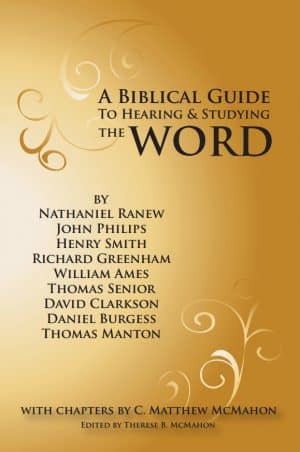 A Biblical Guide to Hearing and Studying the Word by Richard Greenham, et. al.